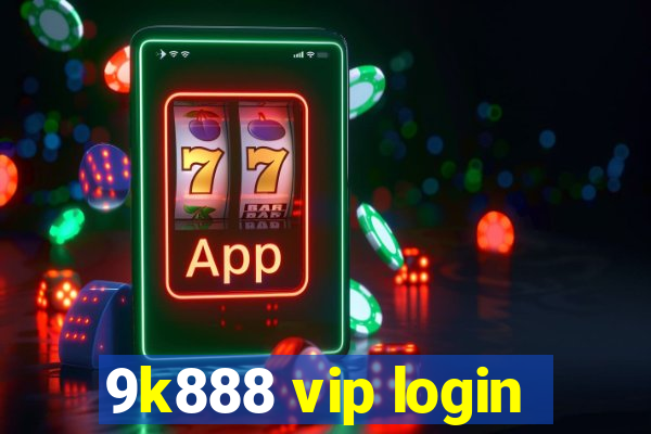 9k888 vip login